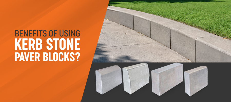 Benefits of Using Kerb Stone Paver Blocks